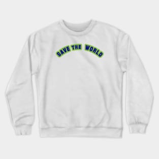 Uniting to Save the World Crewneck Sweatshirt